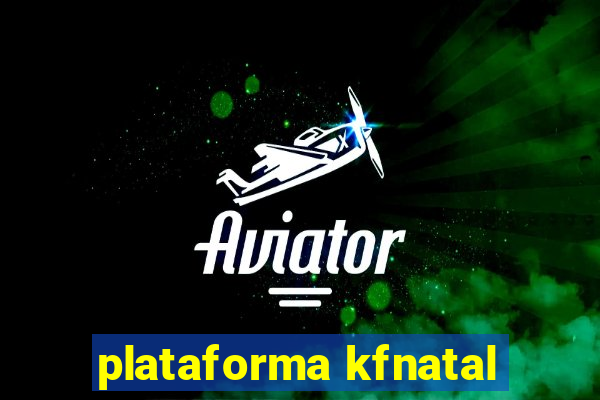 plataforma kfnatal